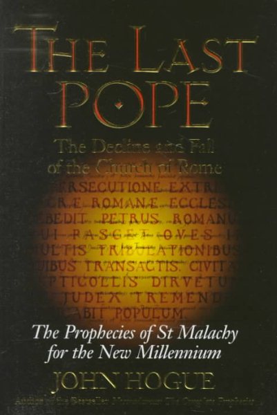 The Last Pope: The Decline and Fall of the Church of Rome : The Prophecies of St. Malachy for the New Millennium cover