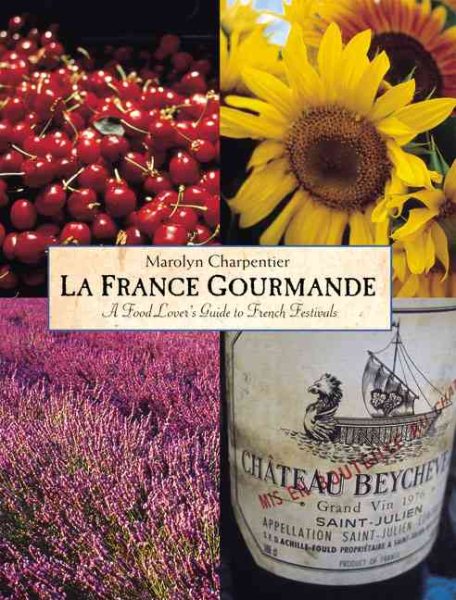 La France Gourmande: A Food Lover's Guide to French Fetes and Foires cover