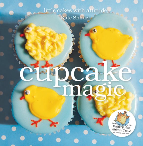 Cupcake Magic: Little Cakes with Attitude cover