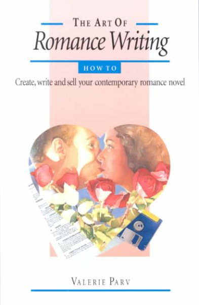 The Art of Romance Writing: How to Create, Write, and Sell Your Contemporary Romance Novel cover