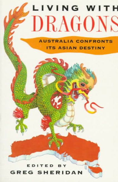 Living With Dragons: Australia Confronts Its Asian Destiny cover