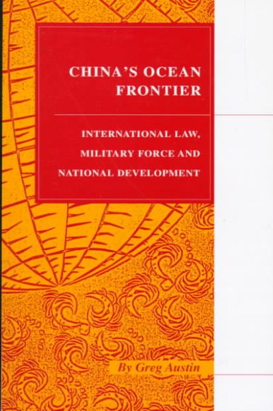 China's Ocean Frontier: International Law, Military Force and National Development (Studies in World Affairs, 17) cover