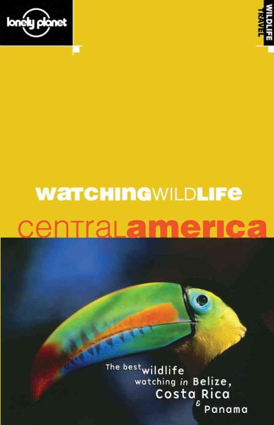 Watching Wildlife: Central America (Lonely Planet) cover