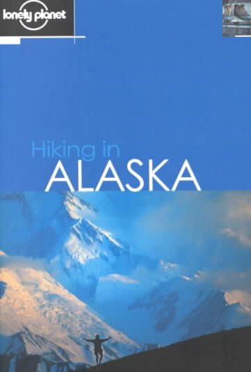 Lonely Planet Hiking in Alaska (LONELY PLANET WALKING GUIDES) cover