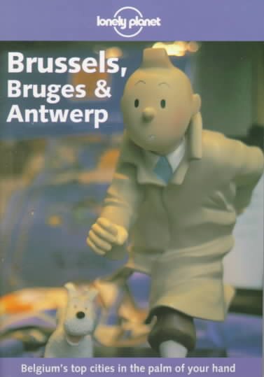Lonely Planet Brussels: Bruges & Antwerp (Lonely Planet Travel Guides) cover