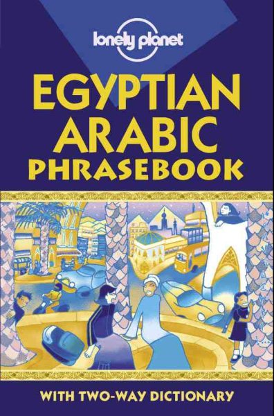 Egyptian Arabic Phrasebook: with Two-Way Dictionary (Lonely Planet) (English and Arabic Edition) cover