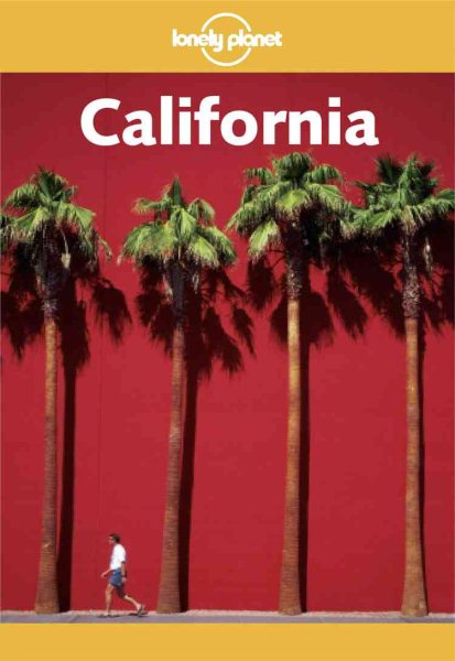 Lonely Planet : California : Life Is Great in the Golden State (Lonely Planet California)