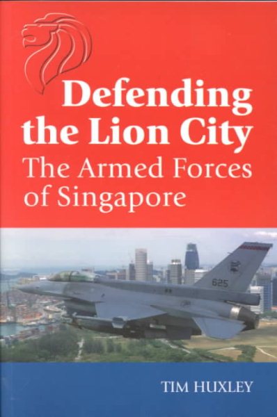 Defending the Lion City: The Armed Forces of Singapore cover