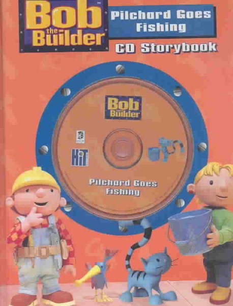 Pilchard Goes Fishing: Hardcover (Bob the Builder) cover