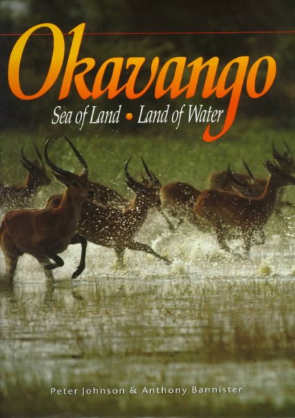 Okavango: Sea of Land, Land of Water cover