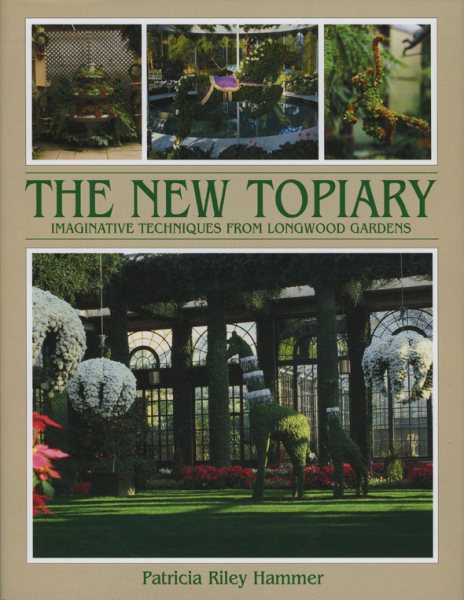 New Topiary: Imaginative Techniques from Longwood
