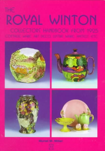 The Royal Winton Collector's Handbook: From 1925 Cottage Ware, Art Deco, Lustre Ware, Pastels, Etc cover