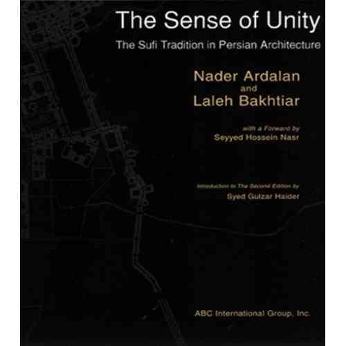The Sense of Unity : The Sufi Tradition in Persian Architecture cover