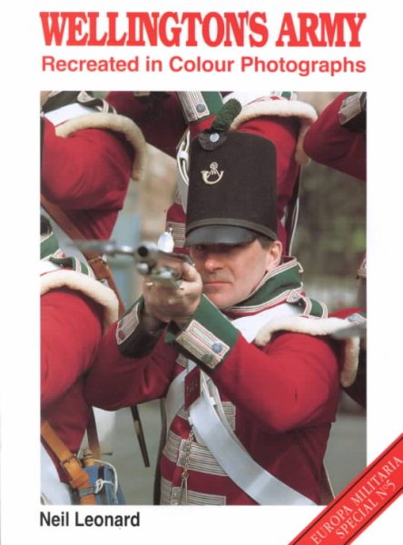 Wellington's Army Recreated in Colour Photographs (Europa Militaria) cover