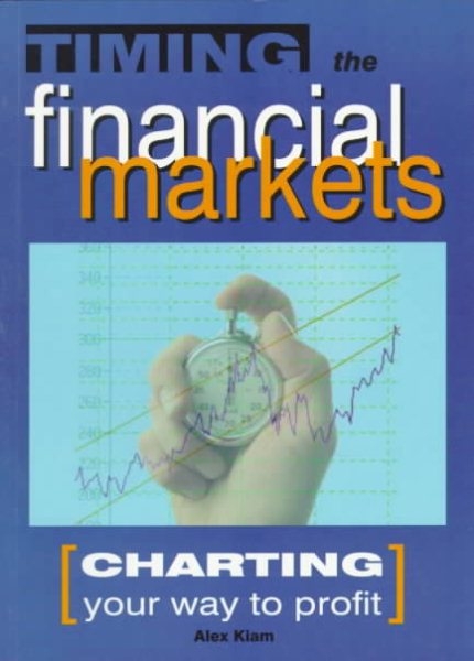 Timing the Financial Markets: Charting Your Way to Profit cover