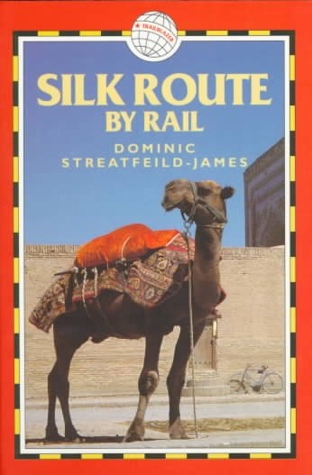Silk Route by Rail (World Rail Guides) cover
