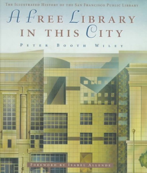 A Free Library in This City: The Illustrated History of the San Francisco Public Library cover