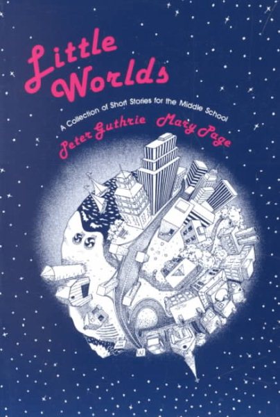 Little Worlds : A Collection of Short Stories for the Middle School cover