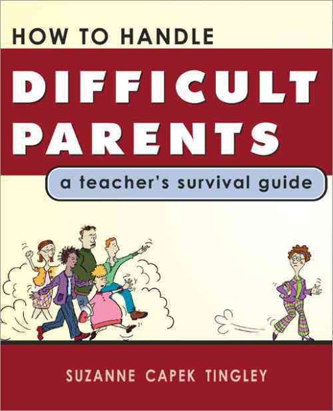 How To Handle Difficult Parents: A Teacher's Survival Guide cover