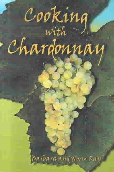Cooking With Chardonnay: 75 Sensational Chardonnay Recipes cover