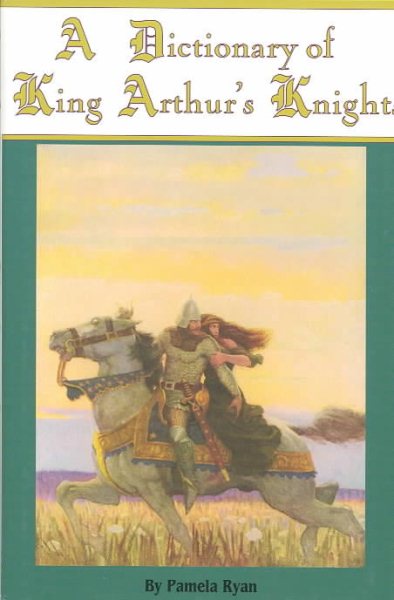 A Dictionary of King Arthur's Knights cover