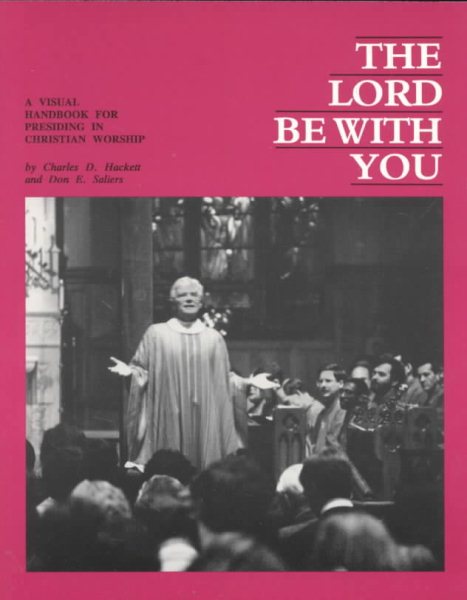 The Lord Be With You: A Visual Handbook for Presiding in Christian Worship cover