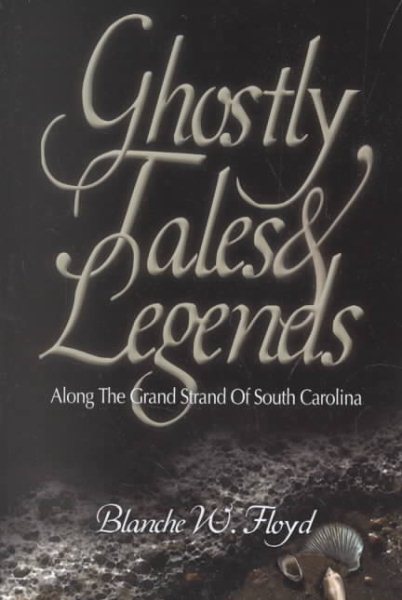 Ghostly Tales and Legends Along the Grand Strand of South Carolina cover