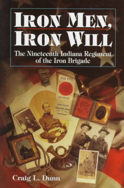 IRON MEN, IRON WILL: The Nineteenth Indiana Regiment of the Iron Brigade cover