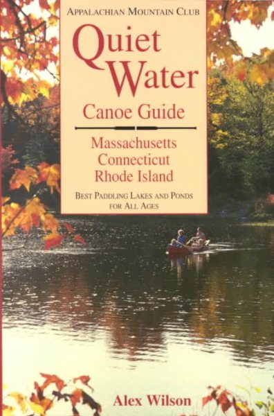 Quiet Water Canoe Guide: Massachusetts/Connecticut/Rhode Island: AMC Quiet Water Guide cover