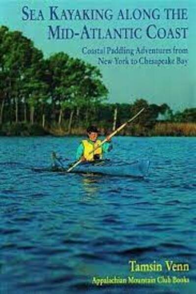 Sea Kayaking Along the Mid-Atlantic Coast: Coastal Paddling Adventures from New York to Chesapeake Bay (AMC Paddlesports S) cover