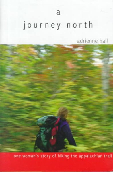 A Journey North: One woman's story of hiking the Appalachian Trail cover
