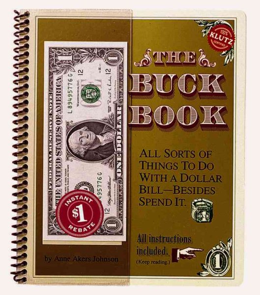 The Buck Book: All Sorts of Things to do with a Dollar Bill-Besides Spend It cover