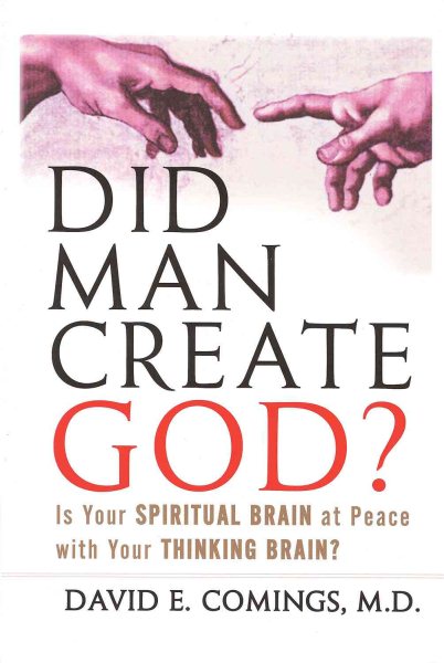 Did Man Create God?: Is Your Spiritual Brain at Peace With Your Thinking Brain? cover