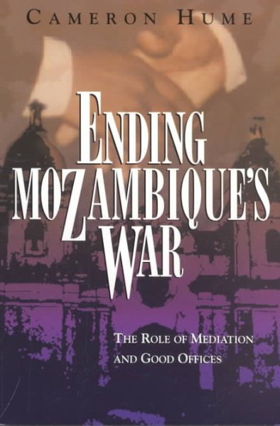 Ending Mozambique's War: The Role of Mediation and Good Offices cover