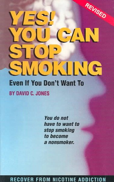 Yes You Can Stop Smoking : Even If You Don't Want to cover