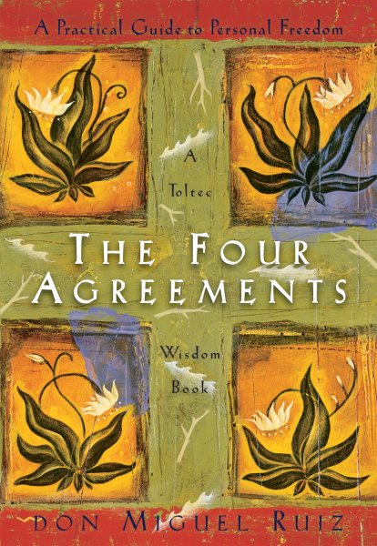 The Four Agreements: A Practical Guide to Personal Freedom (A Toltec Wisdom Book) cover