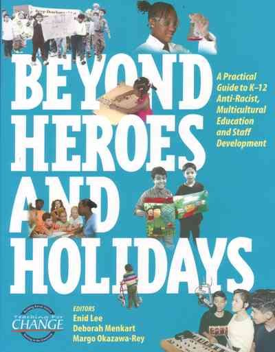 Beyond Heroes and Holidays: A Practical Guide to K 12 Anti Racist, Multicultural Education and Staff Development cover