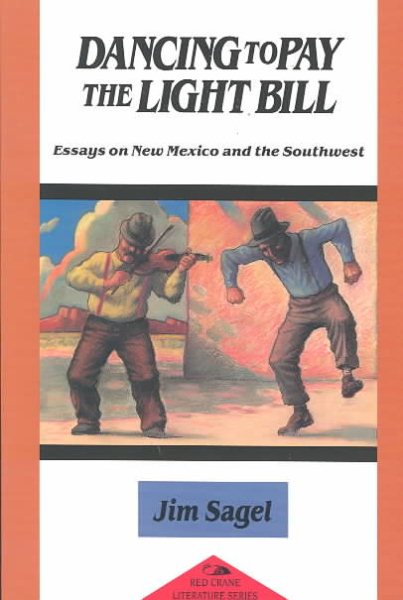 Dancing to Pay the Light Bill: Essays on New Mexico and the Southwest (Red Crane Literature Series) cover