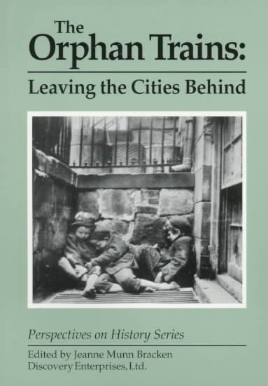 The Orphan Trains: Leaving the Cities Behind (Perspectives on History Series)