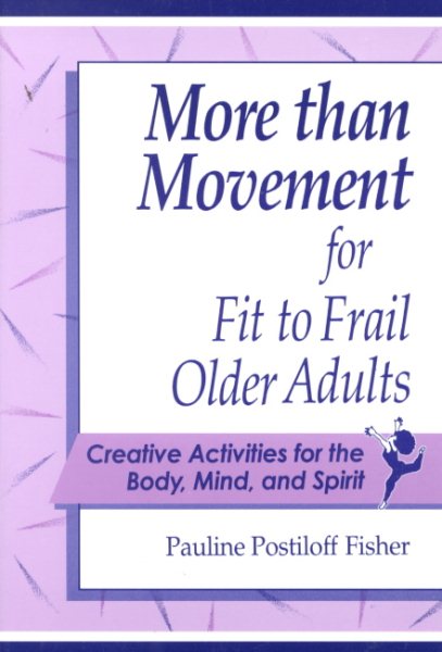More Than Movement for Fit to Frail Older Adults: Creative Activities for the Body, Mind, & Spirit cover