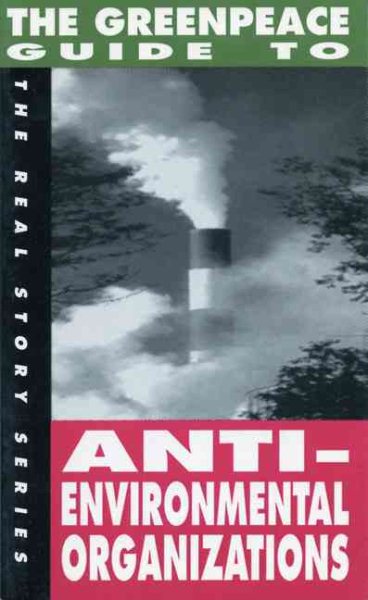 The Greenpeace Guide to Anti-Environmental Organizations (The Real Story Series) cover