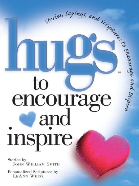 Hugs to Encourage and Inspire: Stories, Sayings, and Scriptures to Encourage and Inspire cover