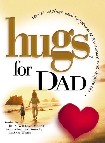 Hugs for Dad: Stories, Sayings, and Scriptures to Encourage and Inspire~Leann Weiss cover