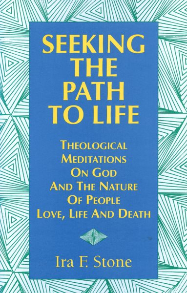 Seeking the Path to Life: Theological Meditations on God and the Nature of People, Love, Life and Death cover