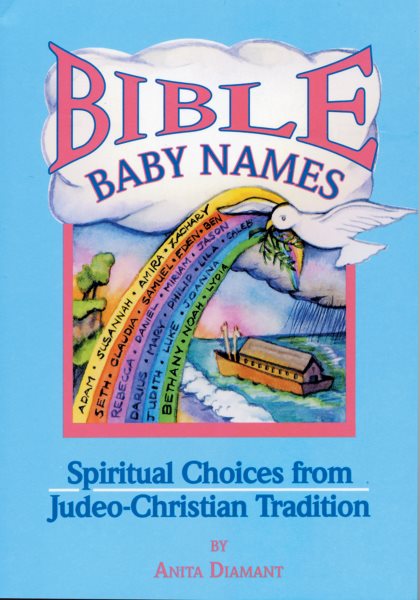 Bible Baby Names: Spiritual Choices from Judeo-Christian Sources cover