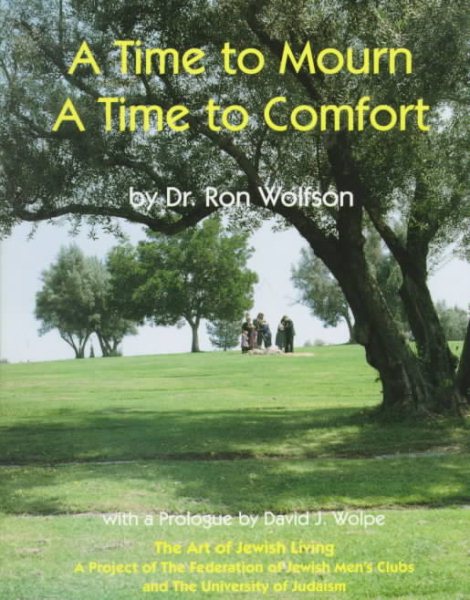 Time to Mourn, a Time to Comfort: A Guide to Jewish Bereavement and Comfort (Art of Jewish Living) cover