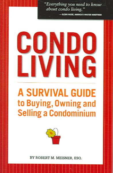 Condo Living: A Survival Guide to Buying, Owning And Selling a Condominium cover