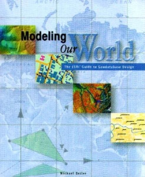 Modeling Our World: The ESRI Guide to Geodatabase Design cover