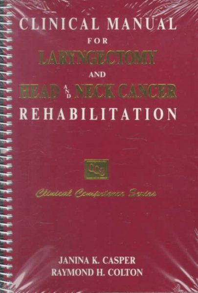 Clinical Manual for Laryngectomy and Head/Neck Cancer Rehabilitation (Clinical Competence Series) cover