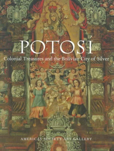 Potosi: Colonial Treasures and the Bolivian City of Silver